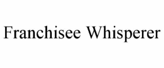 FRANCHISEE WHISPERER