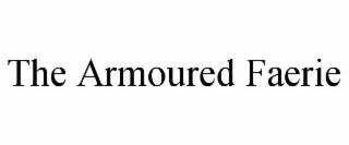 THE ARMOURED FAERIE