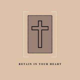 RETAIN IN YOUR HEART