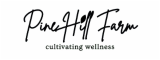PINE HILL FARM CULTIVATING WELLNESS