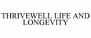 THRIVEWELL LIFE AND LONGEVITY