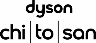 DYSON CHI | TO | SAN