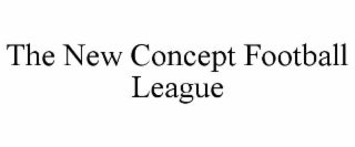 THE NEW CONCEPT FOOTBALL LEAGUE