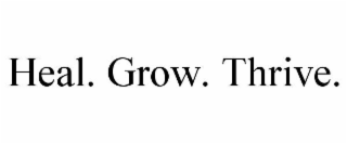 HEAL. GROW. THRIVE.