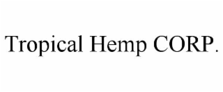 TROPICAL HEMP CORP.