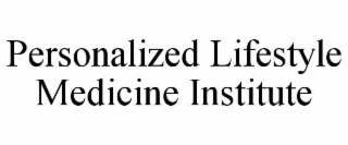 PERSONALIZED LIFESTYLE MEDICINE INSTITUTE