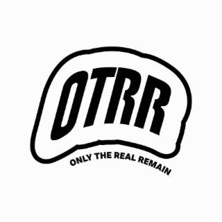 OTRR ONLY THE REAL REMAIN