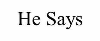 HE SAYS