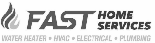 FAST HOME SERVICES WATER HEATER · HVAC · ELECTRICAL · PLUMBING