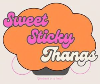 SWEET STICKY THANGS 