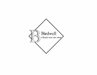 B BIRDWELL A NAME YOU CAN TRUST