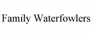 FAMILY WATERFOWLERS