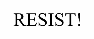 RESIST!