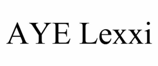 AYE LEXXI