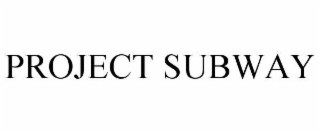 PROJECT SUBWAY