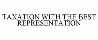 TAXATION WITH THE BEST REPRESENTATION