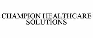 CHAMPION HEALTHCARE SOLUTIONS