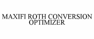 MAXIFI ROTH CONVERSION OPTIMIZER