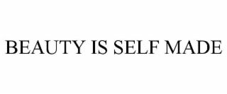 BEAUTY IS SELF MADE