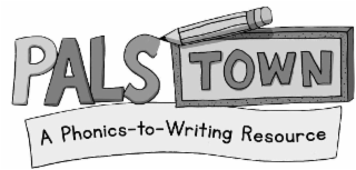 PALS TOWN A PHONICS-TO-WRITING RESOURCE