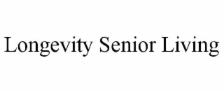 LONGEVITY SENIOR LIVING