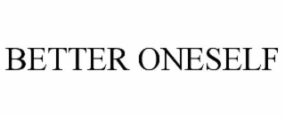 BETTER ONESELF