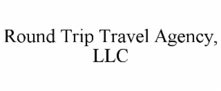 ROUND TRIP TRAVEL AGENCY, LLC