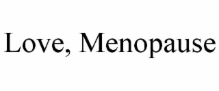 LOVE, MENOPAUSE