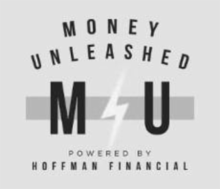 MONEY UNLEASHED M U POWERED BY HOFFMAN FINANCIAL