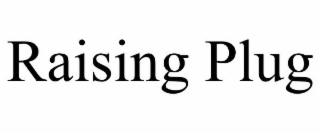 RAISING PLUG