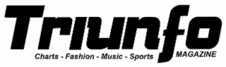 TRIUNFO MAGAZINE CHARTS FASHION MUSIC SPORTS