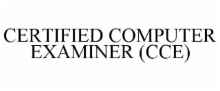 CERTIFIED COMPUTER EXAMINER (CCE)