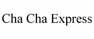 CHA CHA EXPRESS