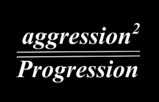 AGGRESSION² PROGRESSION