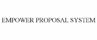 EMPOWER PROPOSAL SYSTEM