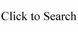 CLICK TO SEARCH