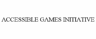 ACCESSIBLE GAMES INITIATIVE