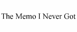 THE MEMO I NEVER GOT