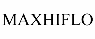 MAXHIFLO