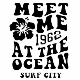 MEET ME 1962 AT THE OCEAN SURF CITY