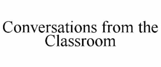 CONVERSATIONS FROM THE CLASSROOM