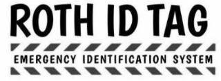 ROTH ID TAG EMERGENCY IDENTIFICATION SYSTEM