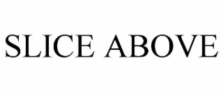 SLICE ABOVE