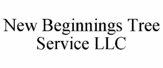 NEW BEGINNINGS TREE SERVICE LLC