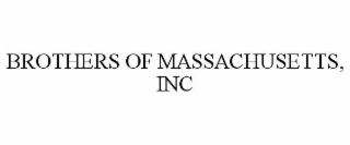 BROTHERS OF MASSACHUSETTS, INC