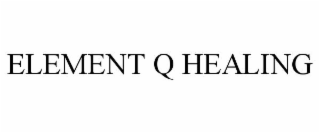 ELEMENT Q HEALING