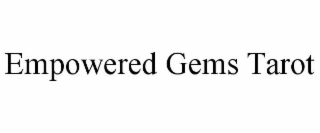 EMPOWERED GEMS TAROT