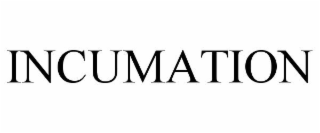 INCUMATION