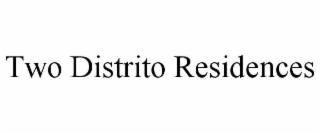 TWO DISTRITO RESIDENCES