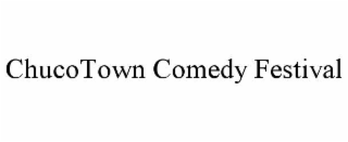 CHUCOTOWN COMEDY FESTIVAL